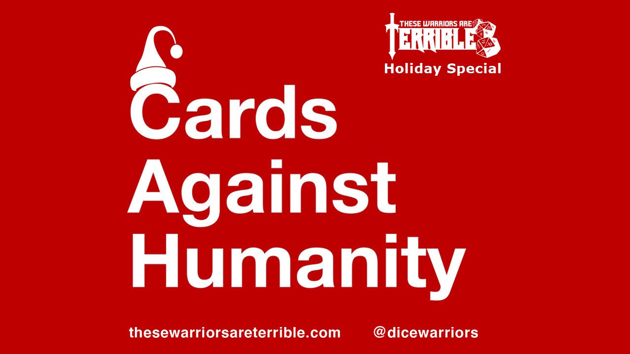 Terrible Warriors Holiday Special: Cards Against Humanity 1