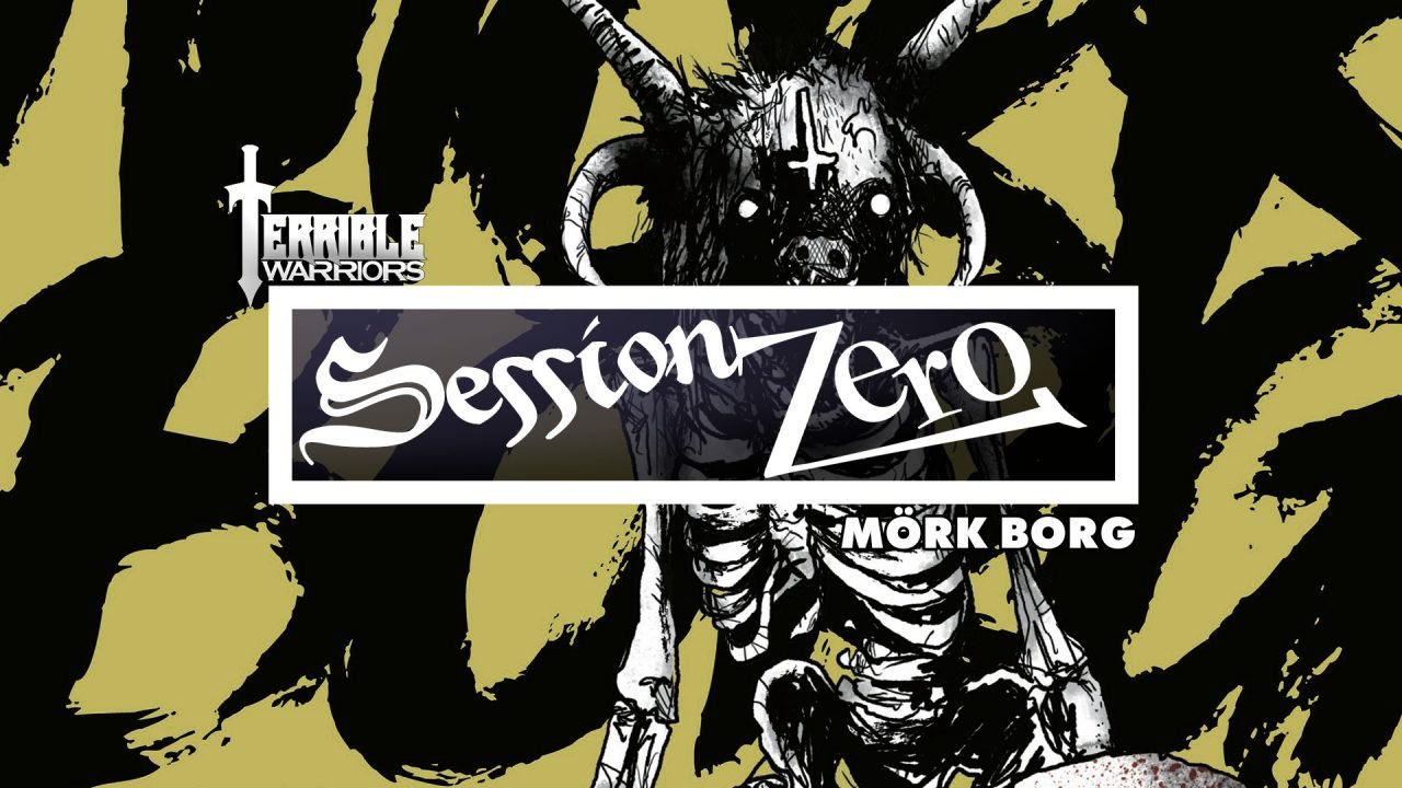 Terrible Warriors Podcast: Session Zero – MÖRK BORG