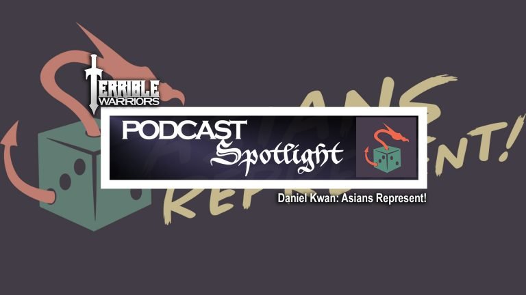 Terrible Warriors Podcast Spotlight: Daniel Kwan (Asians Represent!)