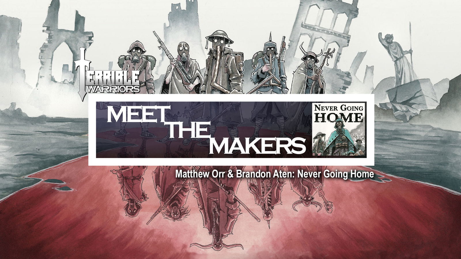 Terrible Warriors - Meet the Makers: Matthew Orr & Brandon Aten (Never Going Home)