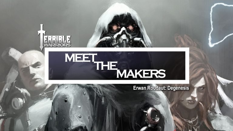 Terrible Warriors – Meet the Makers:  Erwan Roudaut (Degenesis)