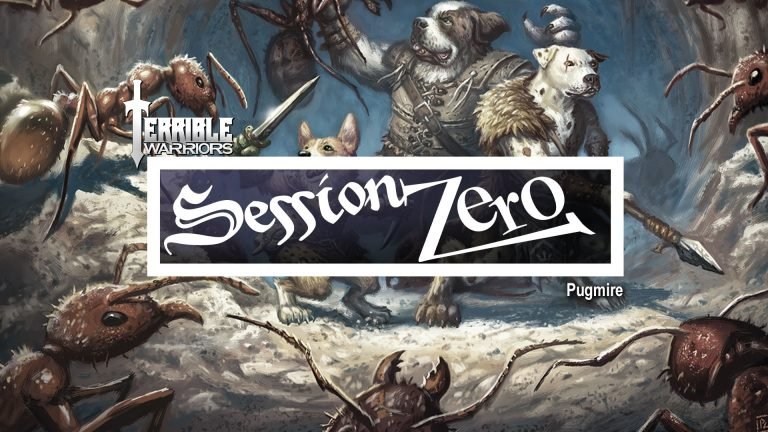 Terrible Warriors – Session Zero: Pugmire
