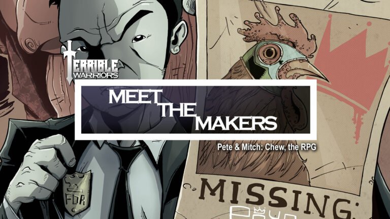 Terrible Warriors – Meet the Makers: Pete and Mitch (Chew: The RPG)