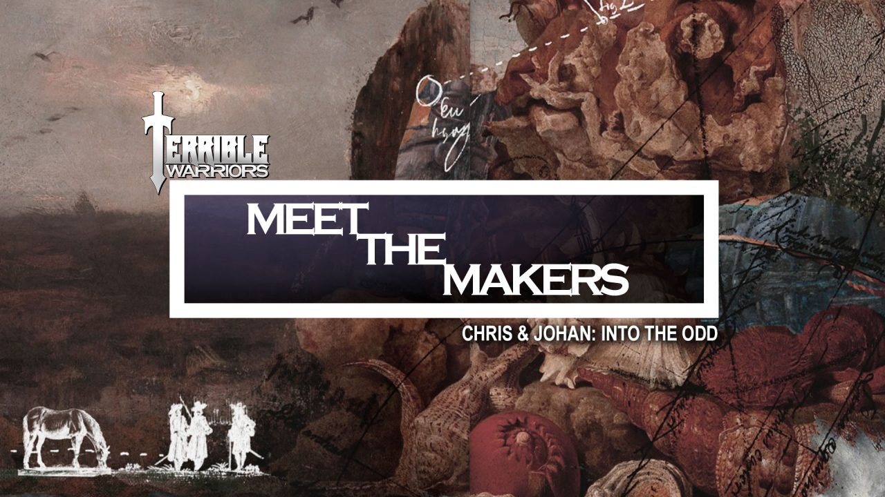 Terrible Warriors: Meet the Makers (Into the Odd)