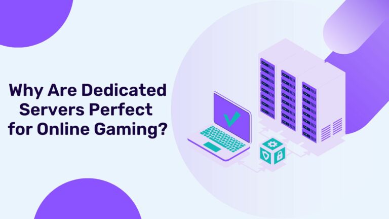 Why Are Dedicated Gaming Servers Perfect for Online Gaming?