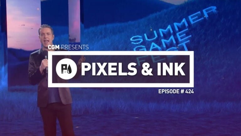 Pixels & Ink Podcast: Episode 424 – The Summer of Games Begins